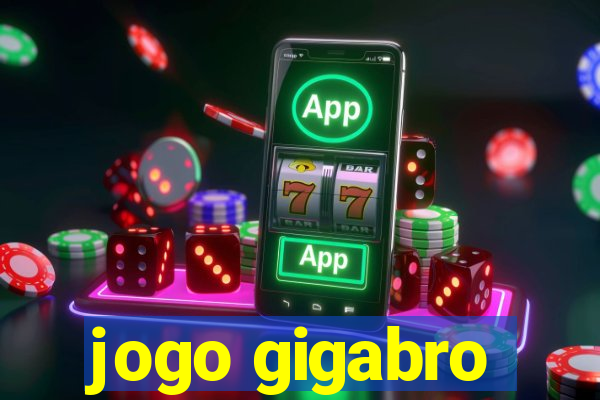 jogo gigabro